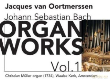 Jacques van Oortmerssen: J.S. Bach: Organ Works, Vol. 1 [CD]