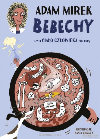 Bebechy, czyli ciało człowieka pod lupą - Adam Mirek [KSIĄŻKA]