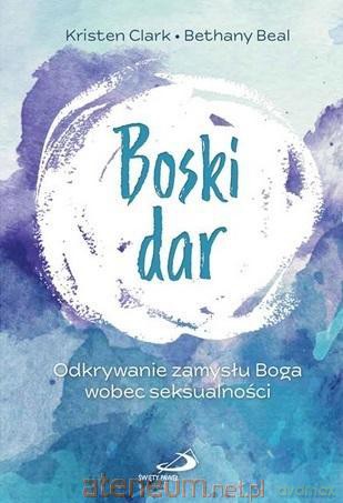 Boski dar - Kristen Clark, Bethany Beal [KSIĄŻKA]