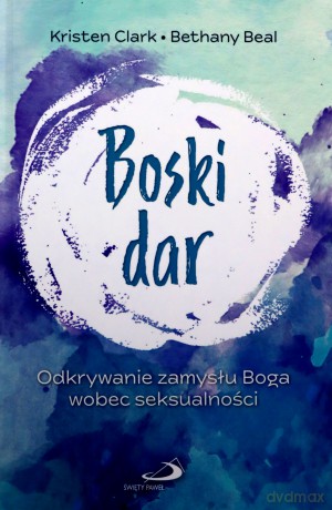 Boski dar - Kristen Clark, Bethany Beal [KSIĄŻKA]