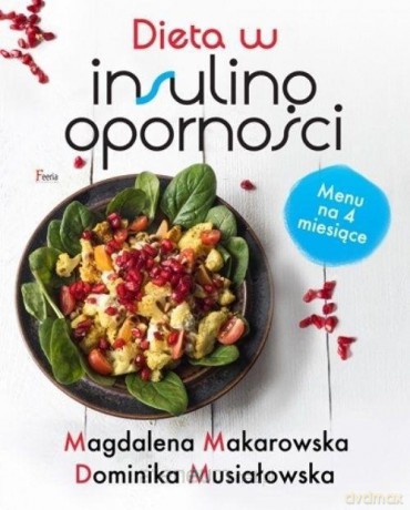 Dieta w insulinooporności - Magdalena Makarowska, Dominika Musiałowska [KSIĄŻKA]