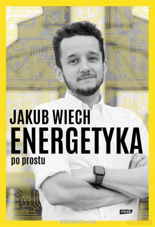Energetyka po prostu - Jakub Wiech [KSIĄŻKA]
