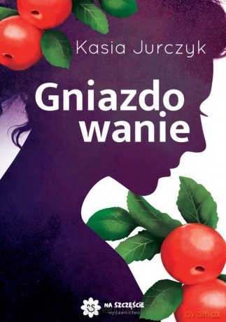Gniazdowanie - Kasia Jurczyk [KSIĄŻKA]