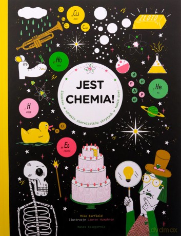 Jest chemia! Śledztwo w sprawie pierwiastków ukrytych w twoim domu - Mike Barfield, Lauren Humphrey, Hanna Pasierska [KSIĄŻKA]