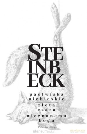 Pastwiska Niebieskie. Złota Czara. Nieznanemu bogu - John Steinbeck, Irena Chodorowska, Franciszek Skomski, Andrzej Nowicki [KSIĄŻKA]