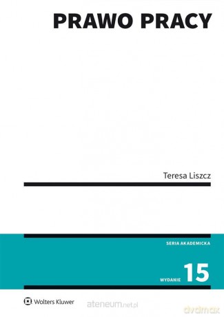 Prawo pracy w.15 - Teresa Liszcz [KSIĄŻKA]