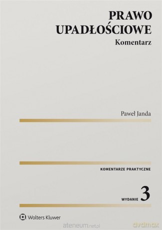 Prawo upadłościowe. Komentarz w.3 - Paweł Janda [KSIĄŻKA]