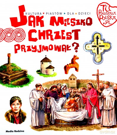 Tu powstała Polska. Jak Mieszko chrzest przyjmował - Jarosław Gryguć, Jarosław Gryguć. [KSIĄŻKA]