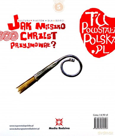 Tu powstała Polska. Jak Mieszko chrzest przyjmował - Jarosław Gryguć, Jarosław Gryguć. [KSIĄŻKA]