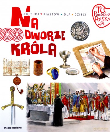 Tu powstała Polska. Na dworze króla - Jarosław Gryguć, Jarosław Gryguć [KSIĄŻKA]