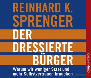 Reinhard K. Sprenger: Der Dressierte Bürger [2CD]