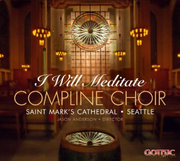 Compline Choir: I will Meditate [CD]