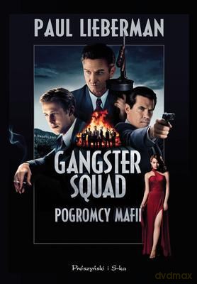 Gangster Squad Pogromcy Mafii - Paul Lieberman [KSIĄŻKA]