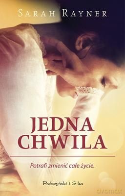 Jedna Chwila - Sarah Rayner [KSIĄŻKA]