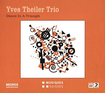 Yves Trio Theiler: Yves Theiler Trio: Dance in a Triangle [CD]
