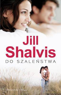 Do Szaleństwa - Jill Shalvis [KSIĄŻKA]