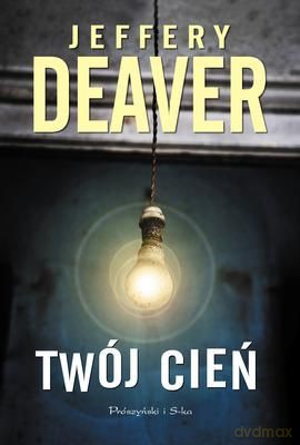 Twój Cień - Jeffery Deaver [KSIĄŻKA]