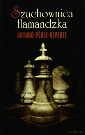 Szachownica Flamandzka - Perez-Reverte Arturo [KSIĄŻKA]