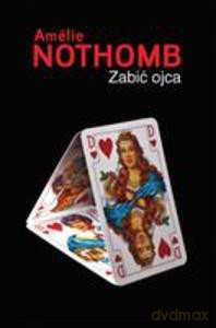 Zabić Ojca - Nothomb Amelie [KSIĄŻKA]