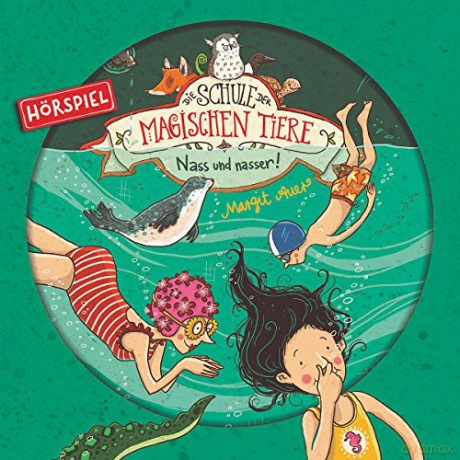 Die Schule Der Magischen Tiere: 06: Nass Und Nasser (Hörspiel) [CD]