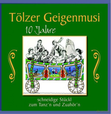Tölzer Geigenmusi: 10 Jahre,Schneidige Stückl Z.Tanzn [CD]