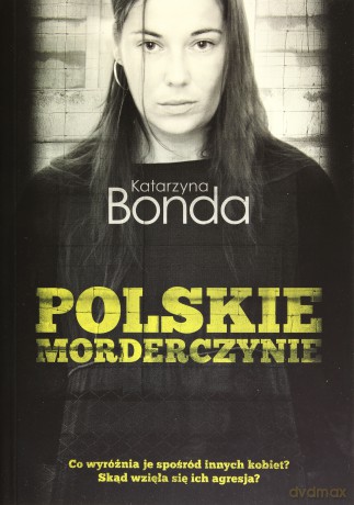 Polskie Morderczynie - Bonda Katarzyna [KSIĄŻKA]