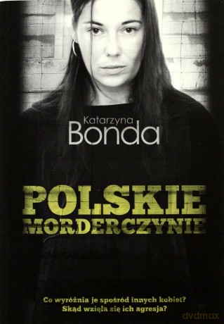Polskie Morderczynie - Bonda Katarzyna [KSIĄŻKA]