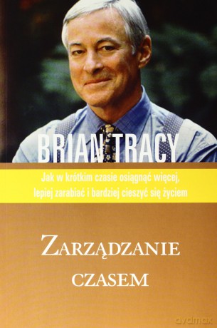Zarządzanie Czasem - Tracy Brian [KSIĄŻKA]