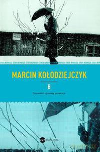 B. Opowieści Z Planety Prowincja - Kołodziejczyk Marcin [KSIĄŻKA]