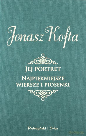 Jej Portret Najpiękniejsze Wiersze i Piosenki - Jonasz Kofta [KSIĄŻKA]