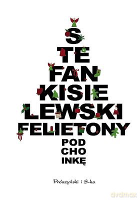 Felietony Pod Choinkę - Stefan Kisielewski [KSIĄŻKA]