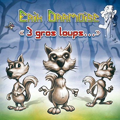 Erik Darmoise: 3 Gros Loups.. [CD]