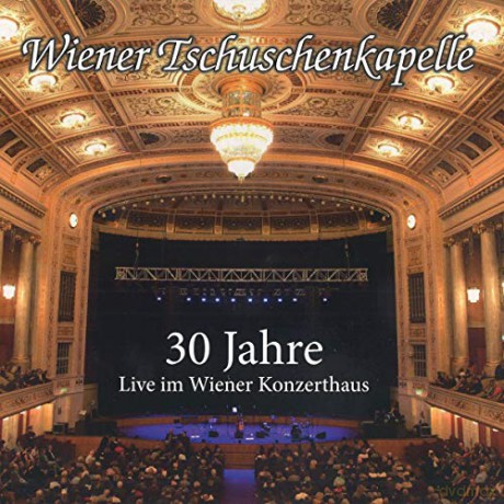Wiener Tschuschenkapelle: 30 Jahre - Live im Wiener Konzerthaus [CD]