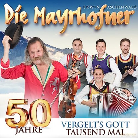 Die Mayrhofner: 50 Jahre - Vergelt's Gott tausend Mal [CD]