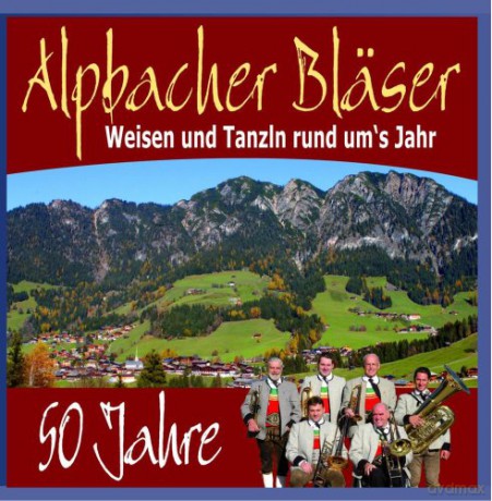 Alpbacher Bläser: 50 Jahre-Weisen Und Tanzln Rund Ums J [CD]
