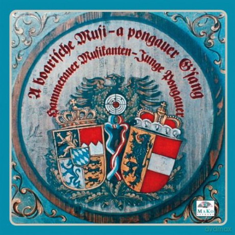 Hammerauer Musikanten/Junge Pongauer: A Boarische Musi-A Pongauer Gsang [CD]
