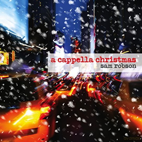 Sam Robson: A cappella Christmas [CD]
