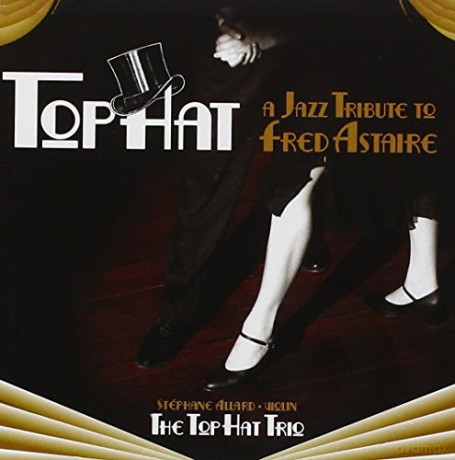 Top Hat Trio: A Jazz Tribute To Fred Astaire [CD]