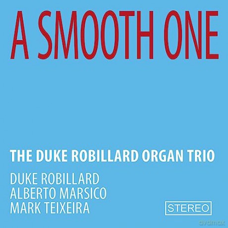 Duke Organ Trio The Robillard: A Smooth One [CD]