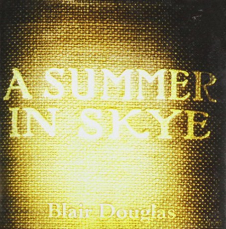 Blair Douglas: A Summer In Skye [CD]