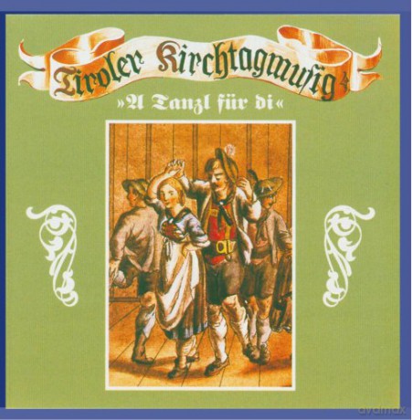 Tiroler Kirchtagmusig: A Tanzl Für Di [CD]