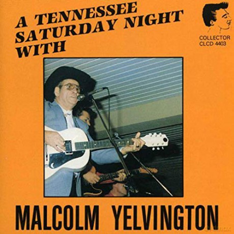 Malcolm Yelvington: A Tennessee Saturday.. [CD]