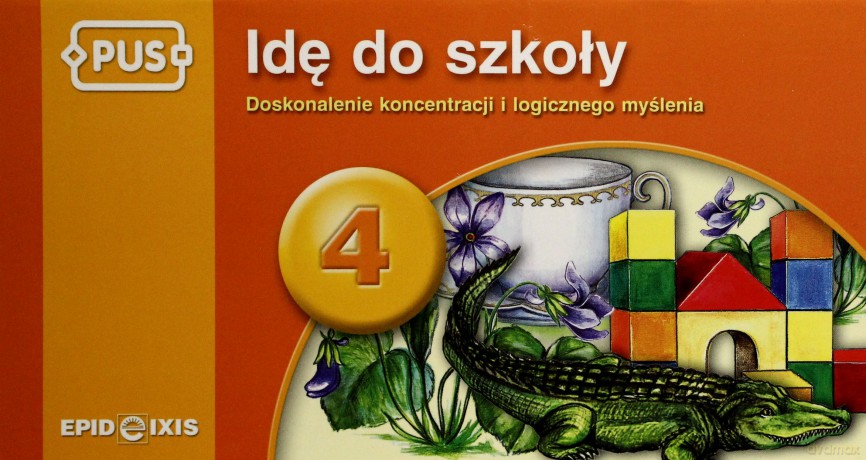EPIDEIXIS PUS KSIĄŻKA IDĘ DO SZKOŁY 4 38574 [KSIĄŻKA]