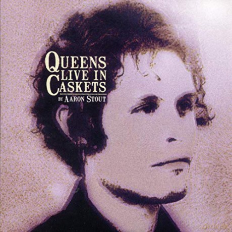 Aaron Stout-Queens Live In Caskets [CD]