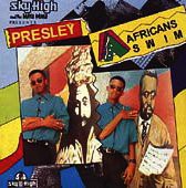 Presley: Africans Swim [CD]
