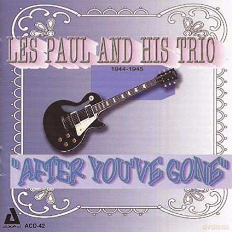 Les Paul: After You've Gone 1944-45 [CD]