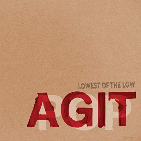 Lowest Of The Low: Agitpop [2CD]