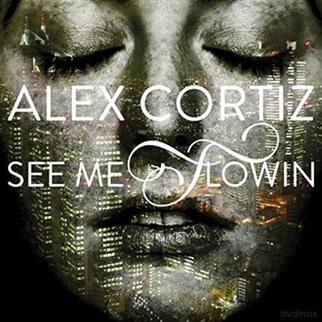 Alex Cortiz: Alex Cortiz - See Me Flowin' [CD]