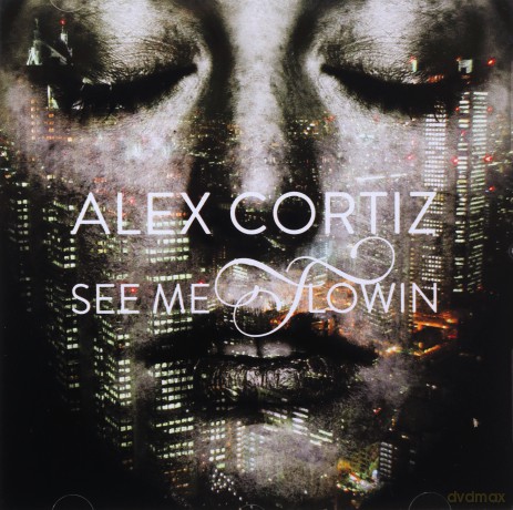 Alex Cortiz: Alex Cortiz - See Me Flowin' [CD]
