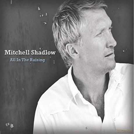 Mitchell Shadlow: All In The Raising [CD]
